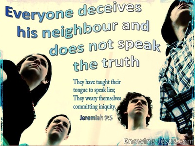 Jeremiah 9:5 Everyone Deceives His Neighbour (cream)